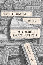 The Etruscans in the Modern Imagination