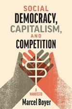 Social Democracy, Capitalism, and Competition: A Manifesto