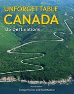 Unforgettable Canada: 125 Destinations