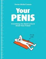 Your Penis: Everything You Need to Know about Your Friend!