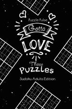 Gotta Love Those Puzzles: Sudoku Adults Edition