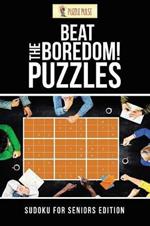 Beat The Boredom! Puzzles: Sudoku for Seniors Edition