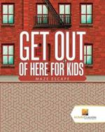 Get Out of Here For Kids: Maze Escape