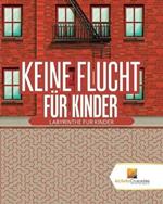 Keine Flucht Fur Kinder: Labyrinthe Fur Kinder