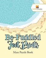 Be-Fuddled Foot Prints: Maze Puzzle Book