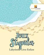 Jeux Stupides: Labyrinthe Livre Enfant