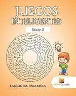 Juegos Inteligentes Edicion 3: Laberintos Para Ninos