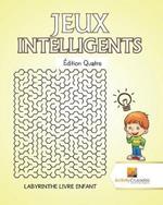 Jeux Intelligents Edition Quatre: Labyrinthe Livre Enfant