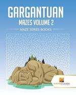 Gargantuan Mazes Volume 2: Maze Series Books