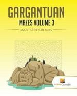 Gargantuan Mazes Volume 3: Maze Series Books