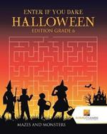 Enter if you Dare Halloween Edition Grade 6: Mazes and Monsters