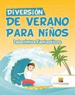 Diversion De Verano Para Ninos: Laberintos Fantasticos