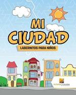 Mi Ciudad: Laberintos Para Ninos