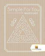 Simple For You: Mazes Easy