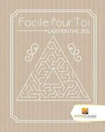 Facile Pour Toi: Labyrinthe Jeu