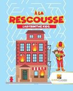 A La Rescousse: Labyrinthe Kids