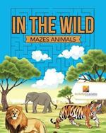 In the Wild: Mazes Animals