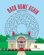 Back Home Again: Mazes Book 1