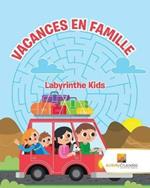 Vacances En Famille: Labyrinthe Kids