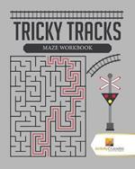 Tricky Tracks: Maze Workbook