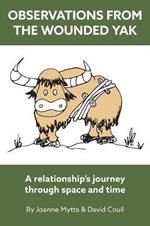 Observations from the Wounded Yak: A Relationship's Journey Through Space and Time