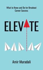 Elevate: What to Know and Do for Breakout Career Success