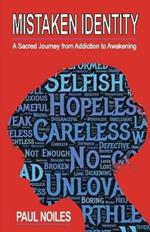 Mistaken Identity: A Sacred Journey from Addiction to Awakening