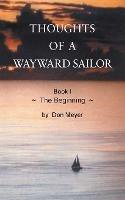 Thoughts of a Wayward Sailor: Book I The Beginning