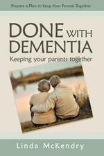 Done with Dementia: Keeping Your Parents Together