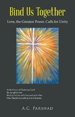 Bind Us Together: Love, the Greatest Power, Calls for Unity