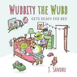 Wubbity the Wubb: Gets Ready for Bed