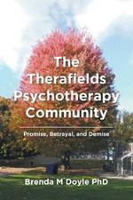 The Therafields Psychotherapy Community: Promise, Betrayal, and Demise