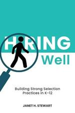 Hiring Well: Building Strong Selection Practices in K-12
