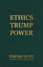 Ethics Trump Power