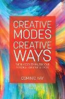 Creative Modes Creative Ways: The 11 Modes to Unlock Your Personal Creative Secrets