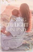 Shining the Light on PND: The Journey From Darkness To Healing From Post-Natal Depression