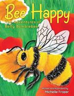 Bee Happy: The Adventures of Betty Bumblebee