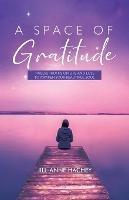 A Space of Gratitude: Twelve Truths on Life and Loss to Awaken Your Beautiful Soul