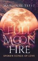 Full Moon Fire: Spoken Songs of Love