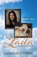 Laila: God's Miracle and Our Faith As Witnessed by Grandma Gwen and Others