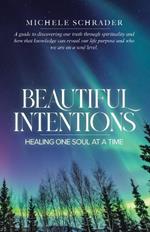 Beautiful Intentions: Healing One Soul at a Time