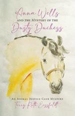 Anna Wells and the Mystery of the Dusty Duchess: An Animal Justice Club Mystery