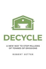 Decycle: A New Way to Stop Millions of Tonnes of Emissions