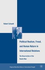 Political Realism, Freud, and Human Nature in International Relations