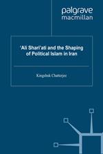 ‘Ali Shari’ati and the Shaping of Political Islam in Iran