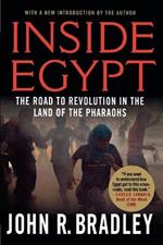 Inside Egypt: The Road to Revolution in the Land of the Pharaohs