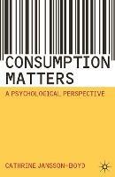 Consumption Matters: A Psychological Perspective