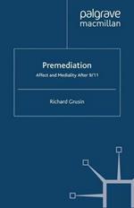 Premediation: Affect and Mediality After 9/11