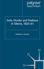 Exile, Murder and Madness in Siberia, 1823-61