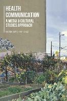 Health Communication: A Media and Cultural Studies Approach